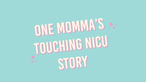 One Momma’s Touching NICU story